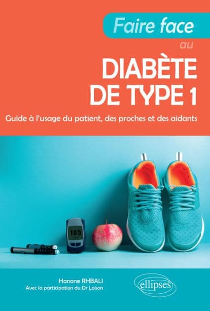 Faire face au diabète de type 1 - Guide à l'usage du patient, des proches et des aidants by Hanane Rhbali