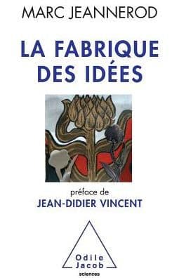 Ideas Factory / La Fabrique des idï¿½es by Marc Jeannerod