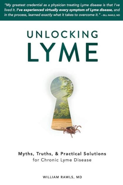 Unlocking Lyme: Myths, Truths, and Practical Solutions for Chronic Lyme Disease by William Rawls