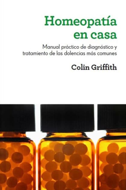 Homeopatía en casa: Manual práctico de diagnóstico y tratamiento de las dolencias más comunes by Colin Griffith