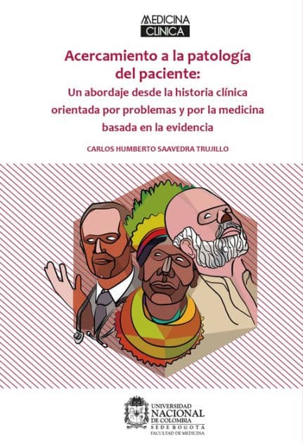 Acercamiento a la Patología del Paciente: Un abordaje desde la historia clínica orientada por problemas y por la medicina basada en la evidencia by Carlos Humberto Saavedra