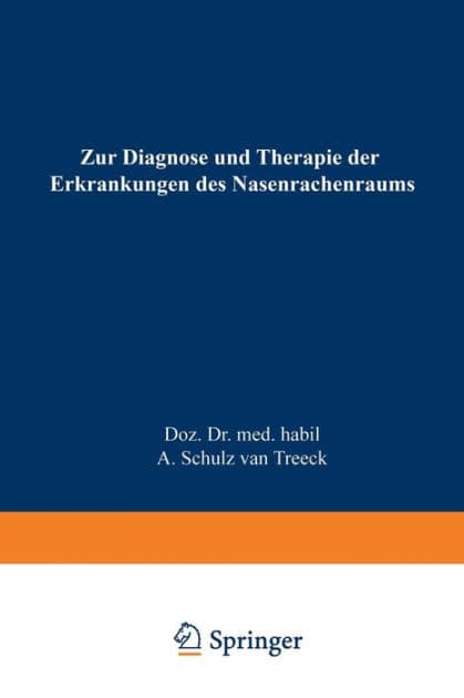 Zur Diagnose und Therapie der Erkrankungen des Nasenrachenraums: Das endoskopische Bild by Alfred Schulz van Treeck