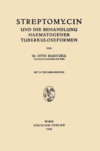 Streptomycin und die Behandlung Haematogener Tuberkuloseformen by Otto Ruziczka