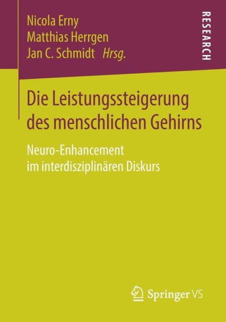 Die Leistungssteigerung des menschlichen Gehirns: Neuro-Enhancement im interdisziplinären Diskurs by Nicola Erny