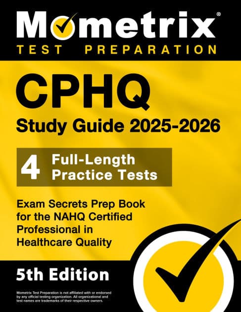Cphq Study Guide 2025-2026 - 4 Full-Length Practice Tests, Exam Secrets Prep Book for the Nahq Certified Professional in Healthcare Quality: [5th Edition] by Matthew Bowling