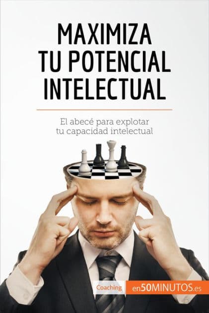Maximiza tu potencial intelectual: El abecé para explotar tu capacidad intelectual by 50Minutos