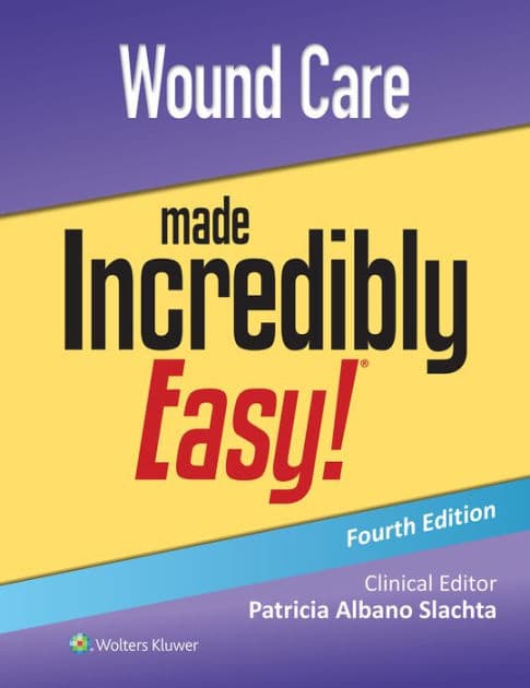 Wound Care Made Incredibly Easy! by PATRICIA SLACHTA