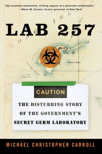 Lab 257: The Disturbing Story of the Government's Secret Germ Laboratory by Michael C Carroll
