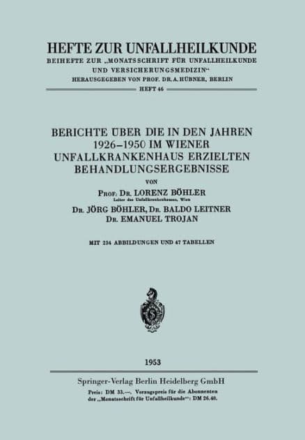 Berichte ï¿½ber die in den Jahren 1926-1950 im Wiener Unfallkrankenhaus erzielten Behandlungsergebnisse by Lorenz Bïhler