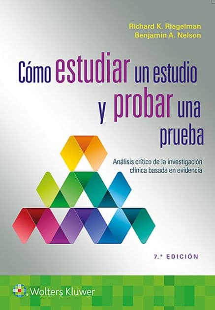 Cómo estudiar un estudio y probar una prueba: Análisis crítico de la investigación clínica basada en evidencia by Richard K. Riegelman MD