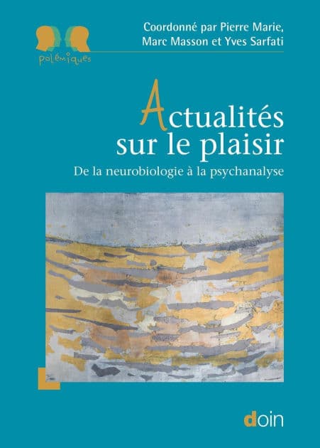 Actualités sur le plaisir: De la neurobiologie à la psychanalyse by Pierre Marie
