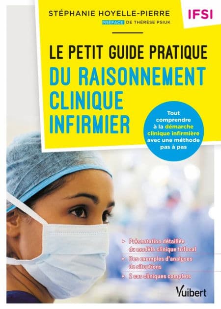 Le petit guide pratique du raisonnement clinique infirmier - IFSI: Tout comprendre à la démarche clinique infirmière avec une méthode pas à pas by Stéphanie Pierre
