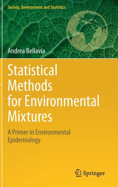 Statistical Methods for Environmental Mixtures: A Primer in Environmental Epidemiology by Andrea Bellavia