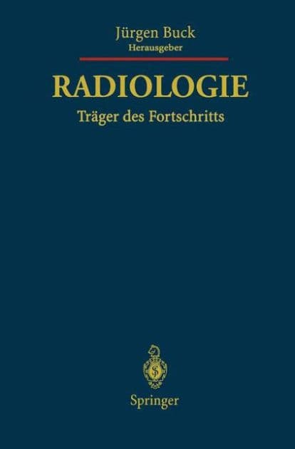 Radiologie Träger des Fortschritts: Festschrift für Friedrich H.W. Heuck by Jürgen Buck