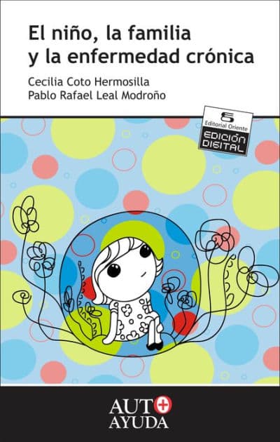 El niño, la familia y la enfermedad crónica by Dra. María Cecilia Coto Hermosilla