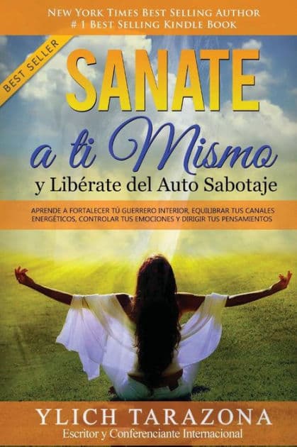 Sanate a Ti Mismo y Libérate del Auto Sabotaje: Aprende a Fortalecer Tú Guerrero Interior, Equilibrar tus Canales Energéticos, Controlar tus Emociones y Dirigir tus Pensamientos by Mariam Charytin Murillo Velazco