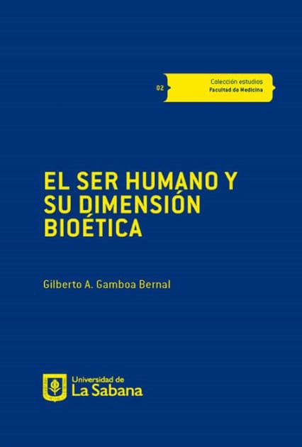 El ser humano y su dimensión bioética by Gilberto Gamboa