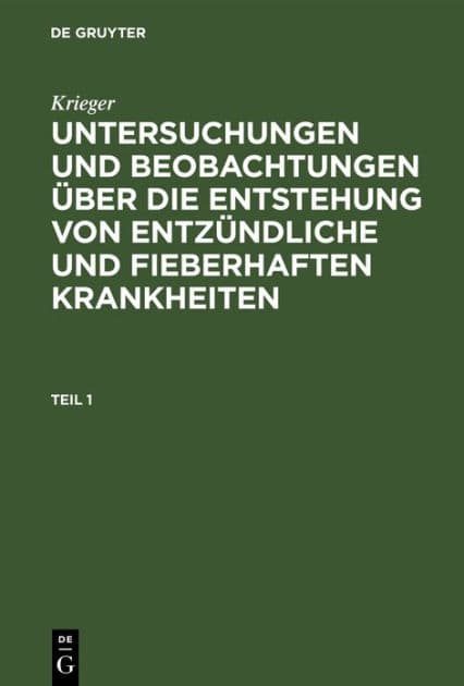 Krieger: Untersuchungen und Beobachtungen ber die Entstehung von entz ndliche und fieberhaften Krankheiten. Teil 1 by Krieger