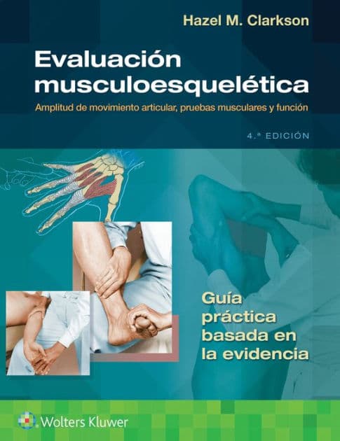 Evaluación musculoesquelética: Amplitud de movimiento articular, pruebas musculares y función by Hazel Clarkson MA