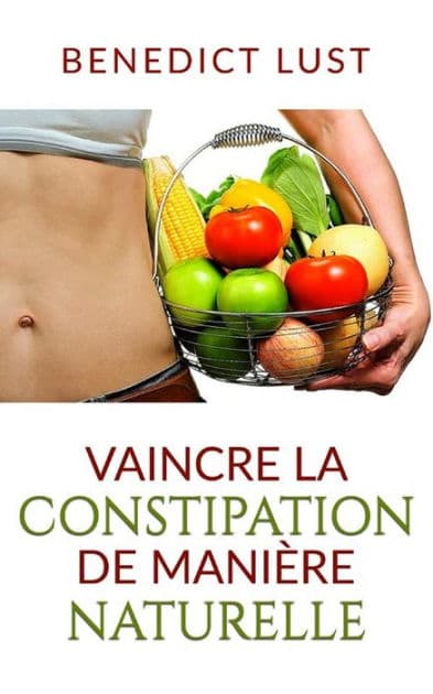 Vaincre la Constipation de Manière Naturelle by Benedict Lust