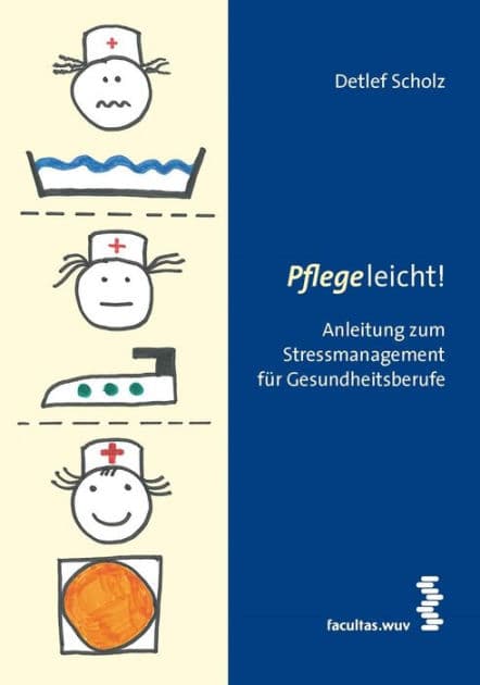 Pflege leicht!: Anleitung zum Stressmanagement für Gesundheitsberufe by Detlef Scholz