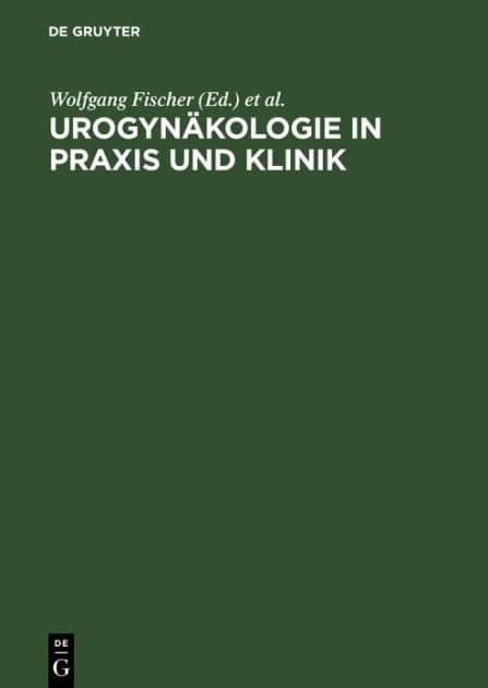Urogynäkologie in Praxis und Klinik by Wolfgang Fischer