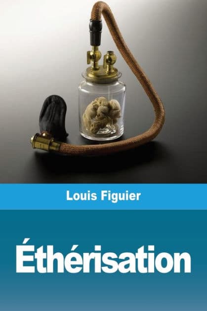 Éthérisation by Louis Figuier
