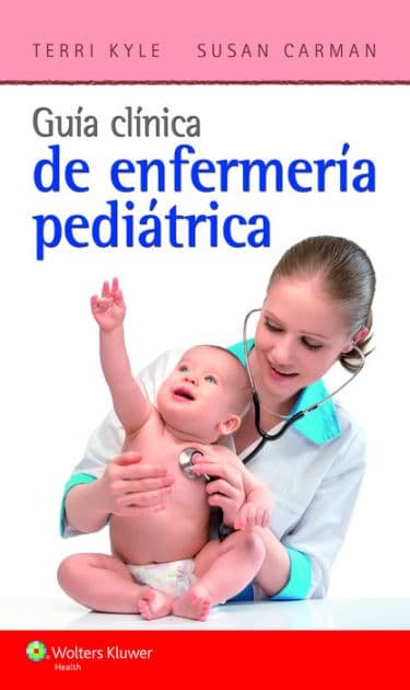 Guía clínica de enfermería pediátrica by Theresa Kyle MSN