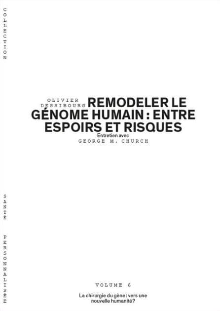 Remodeler le génome humain : entre espoirs et risques - Volume 6/6: La chirurgie du gène : vers une nouvelle humanité ? by Olivier Dessibourg