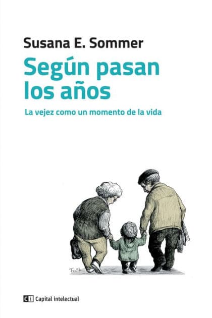 Según pasan los años: La vejez como un momento de la vida by Susana E. Sommer