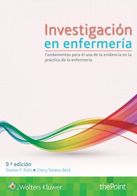 Investigación en enfermería: Fundamentos para el uso de la evidencia en la práctica de la enfermería / Edition 9 by Cheryl Tatano Beck DNSc, CNM, Denise F. Polit PhD, FAAN