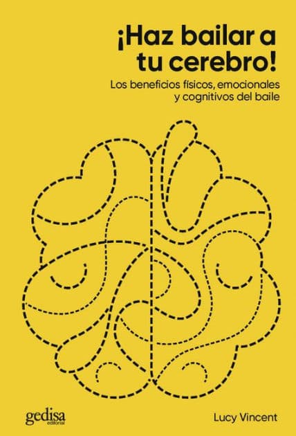¡Haz bailar a tu cerebro!: Los beneficios físicos, emocionales y cognitivos del baile by Lucy Vincent
