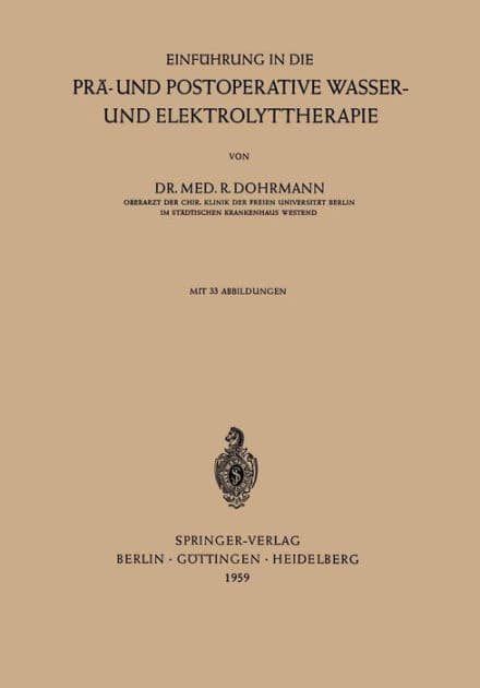 Einfï¿½hrung in die Prï¿½- und Postoperative Wasser- und Elektrolyttherapie by Rolf Dohrmann