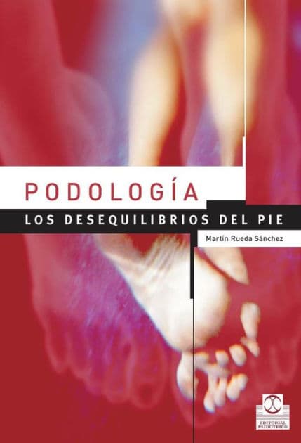 Podología: Los desequilibrios del pie (Color) by Martín Rueda Sánchez