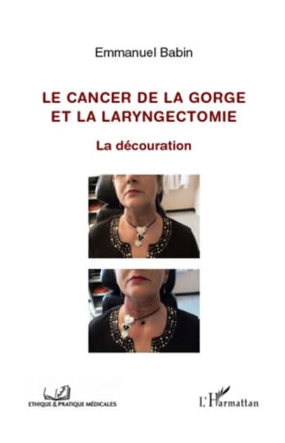 Cancer de la gorge et la laryngectomie: La découration by Emmanuel Babin