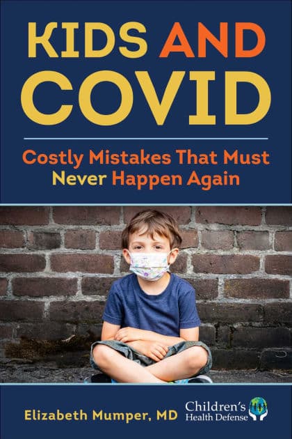 Kids and COVID: Costly Mistakes That Must Never Happen Again by Elizabeth Mumper MD