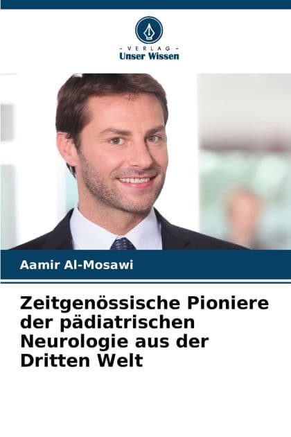 Zeitgenï¿½ssische Pioniere der pï¿½diatrischen Neurologie aus der Dritten Welt by Aamir Al-Mosawi