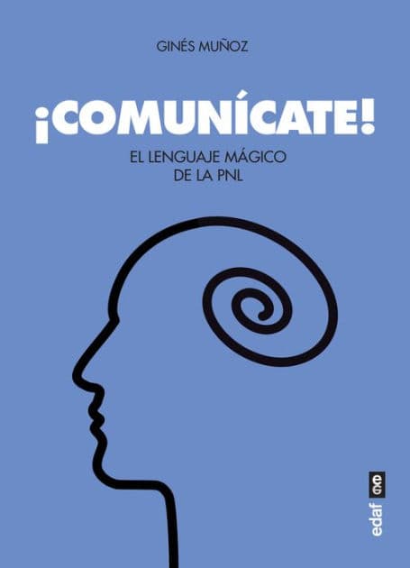 Comunícate! El lenguaje mágico de la PNL by Ginés Muñoz