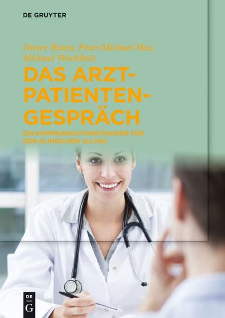 Das Arzt-Patienten-Gespräch: Ein Kommunikationstrainer für den klinischen Alltag by Dieter Rixen