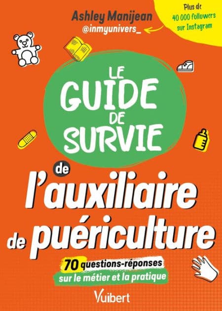 Le guide de survie de l'auxiliaire de puériculture: Les informations sur les études et le métier - Les conseils d'une AP - Des Quizz pour tester ses ... by Inmyunivers