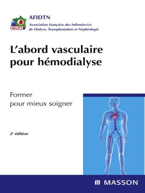 L'abord vasculaire pour hémodialyse: Former pour mieux soigner by AFIDTN