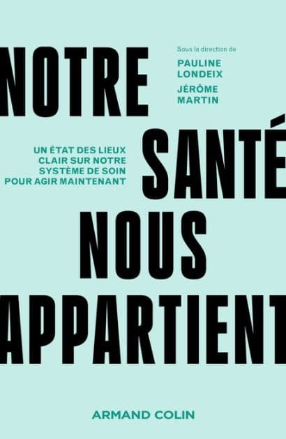 Notre santé nous appartient: Un état des lieux clair sur notre système de soin pour agir maintenant by Pauline Londeix