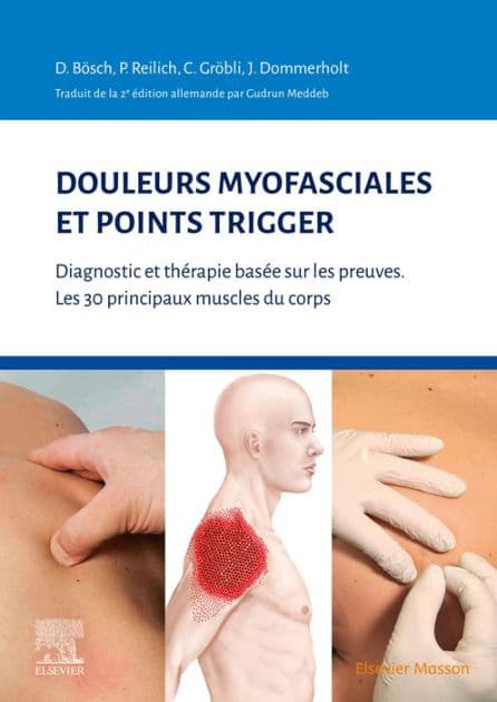 Douleurs myofasciales et points trigger: Diagnostic et thérapie basée sur les preuves. Les 30 principaux muscles du corps by Peter Reilich