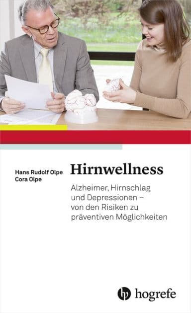 Hirnwellness: Alzheimer, Hirnschlag und Depressionen - von den Risiken zu präventiven Möglichkeiten by Hans Rudolf Olpe