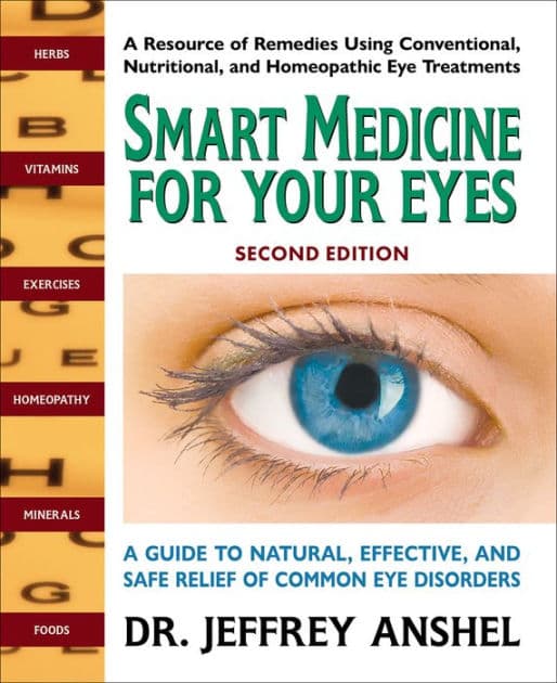 Smart Medicine For Your Eyes: A Guide to Natural, Effective, and Safe Relief of Common Eye Disorders by Jeffrey Anshel