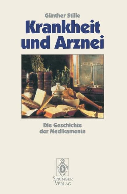 Krankheit und Arznei: Die Geschichte der Medikamente by Gïnther Stille