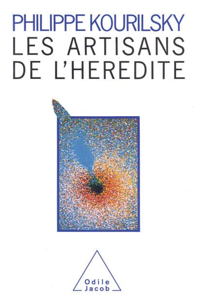 Les Artisans de l'hérédité by Philippe Kourilsky