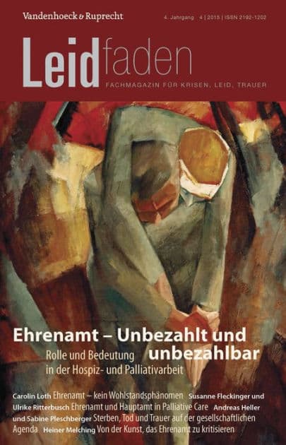 Ehrenamt - Unbezahlt und unbezahlbar. Rolle und Bedeutung in der Hospiz- und Palliativarbeit: Leidfaden 2015 Heft 04 by Heiner Melching