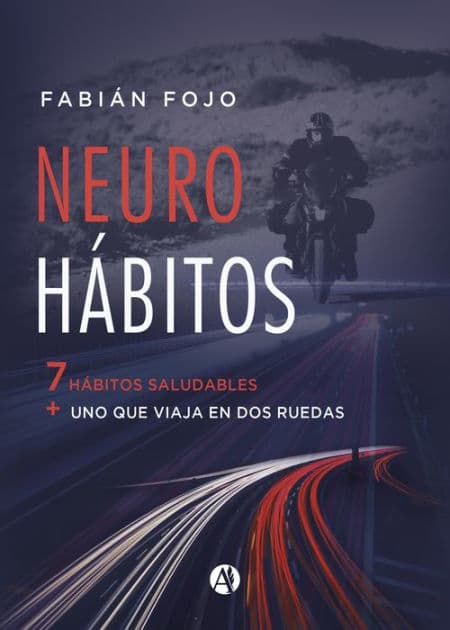 Neurohábitos: 7 hábitos saludables + uno que viaja en dos ruedas by Fabián Fojo