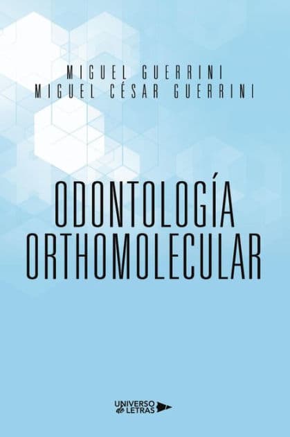 Odontología Orthomolecular by Miguel Guerrini y Miguel César Guerrini